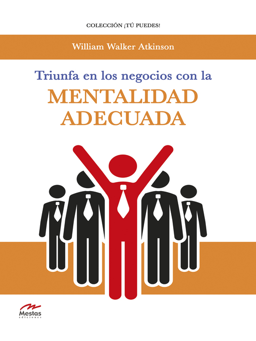 Title details for Triunfa en los negocios con la mentalidad adecuada by William W. Atkinson - Available